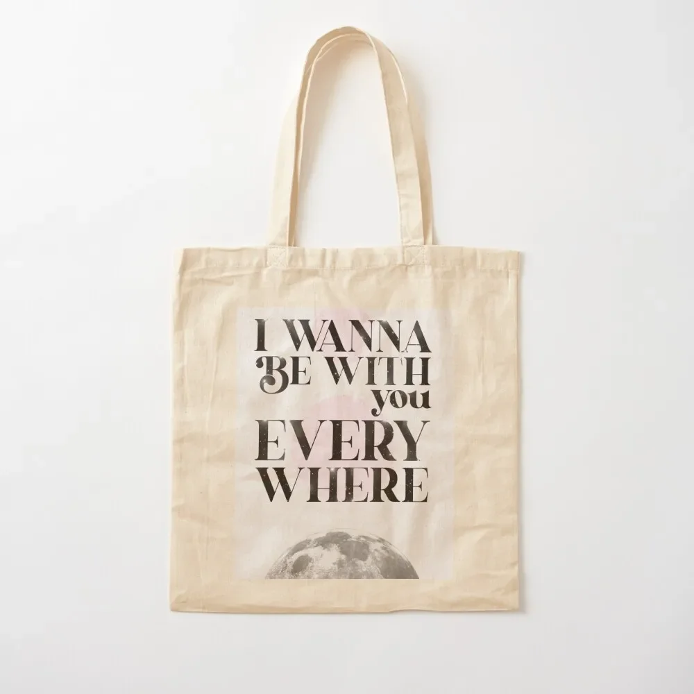 

I Wanna Be With You Everywhere artwork Tote Bag Lady bags Shopper bag shopping trolley bag shopper woman