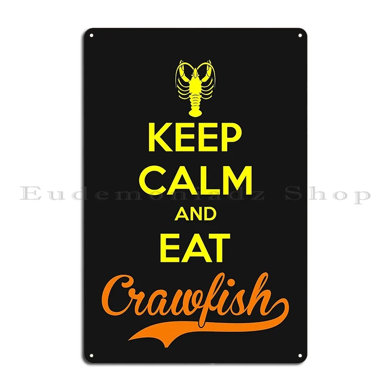 Keep Calm And Eat Crawfish Mardi Gras For Men Women Metal Sign Painting Living Room Club Design Designing Tin Sign Poster