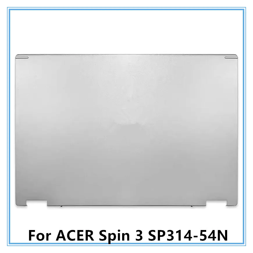 

Для ноутбука ACER Spin 3 SP314-54N, верхняя крышка, корпус экрана, ЖК-задняя крышка, задняя крышка