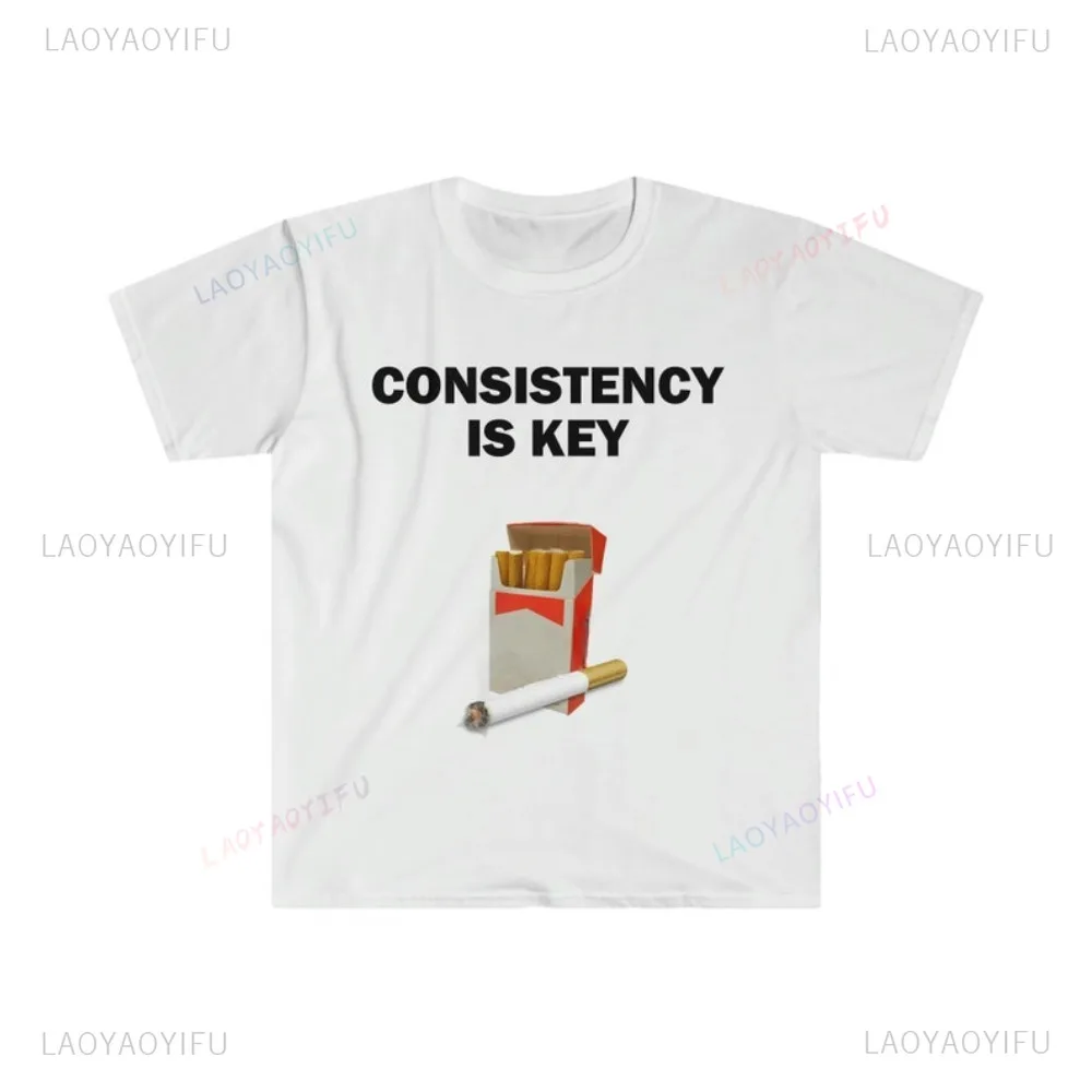 Funny Printed Consistency Is Key Smoking T-Shirt Humor Graphic Casual Fashion Loose Streetwear Man T Shirt Hipster Hip Hop Tees