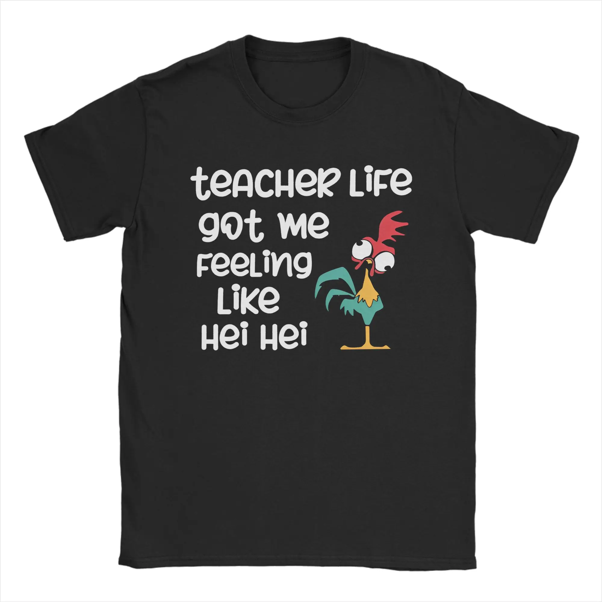 Men Teacher Life Got Me Feeling Like Hei Hei T Shirts  Cotton Clothes Fashion Short Sleeve O Neck Tee Shirt Classic T-Shirt #1