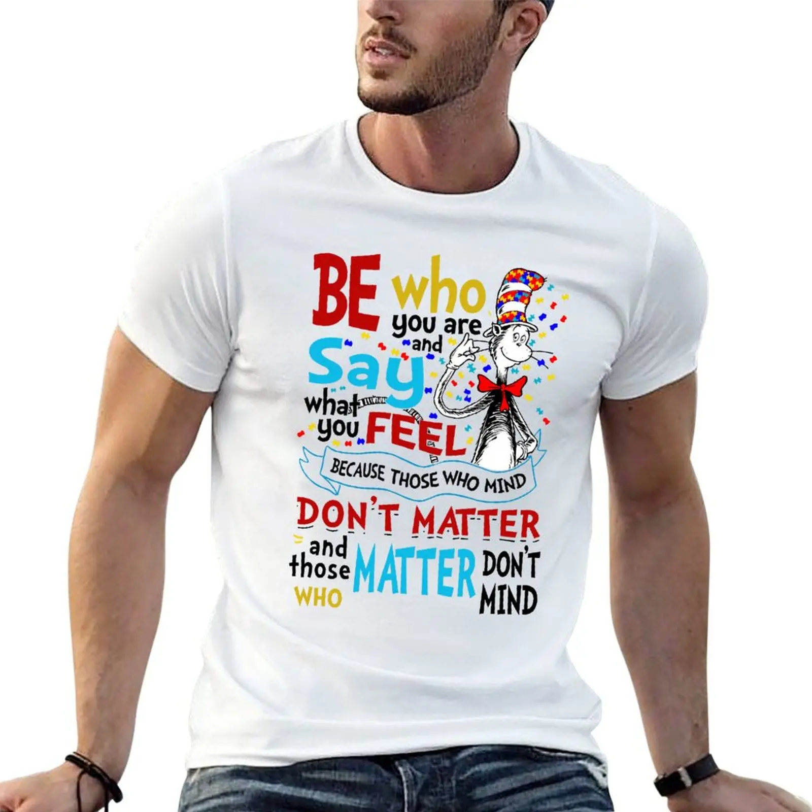 Be Who You Are And Say What You Feel, Full Type Color And Size Limited Edition Gift Ideas, Funny Design T-Shirt