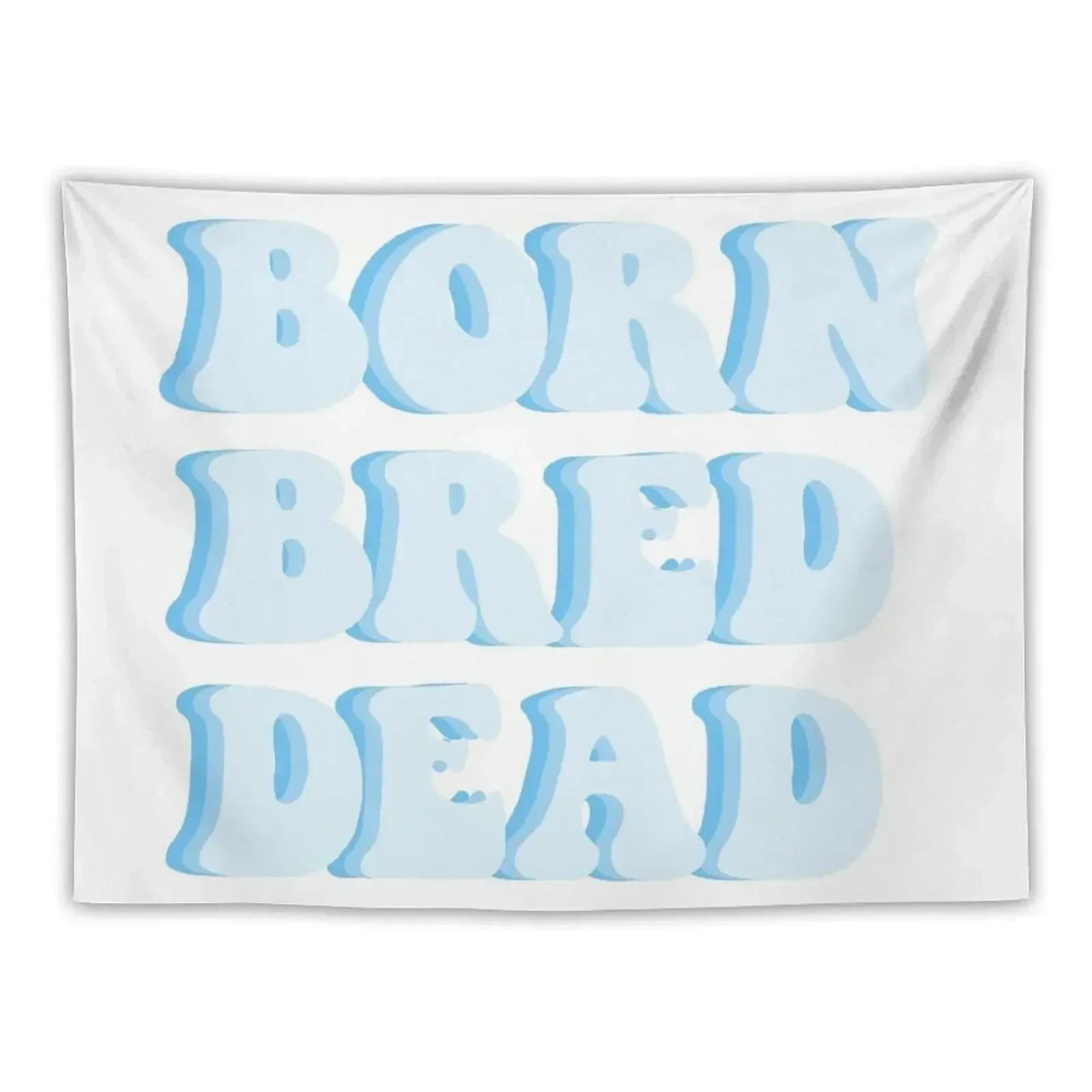 

Born Bred Dead Tapestry Home Decorators Bedroom Decoration Decor Home Tapestry
