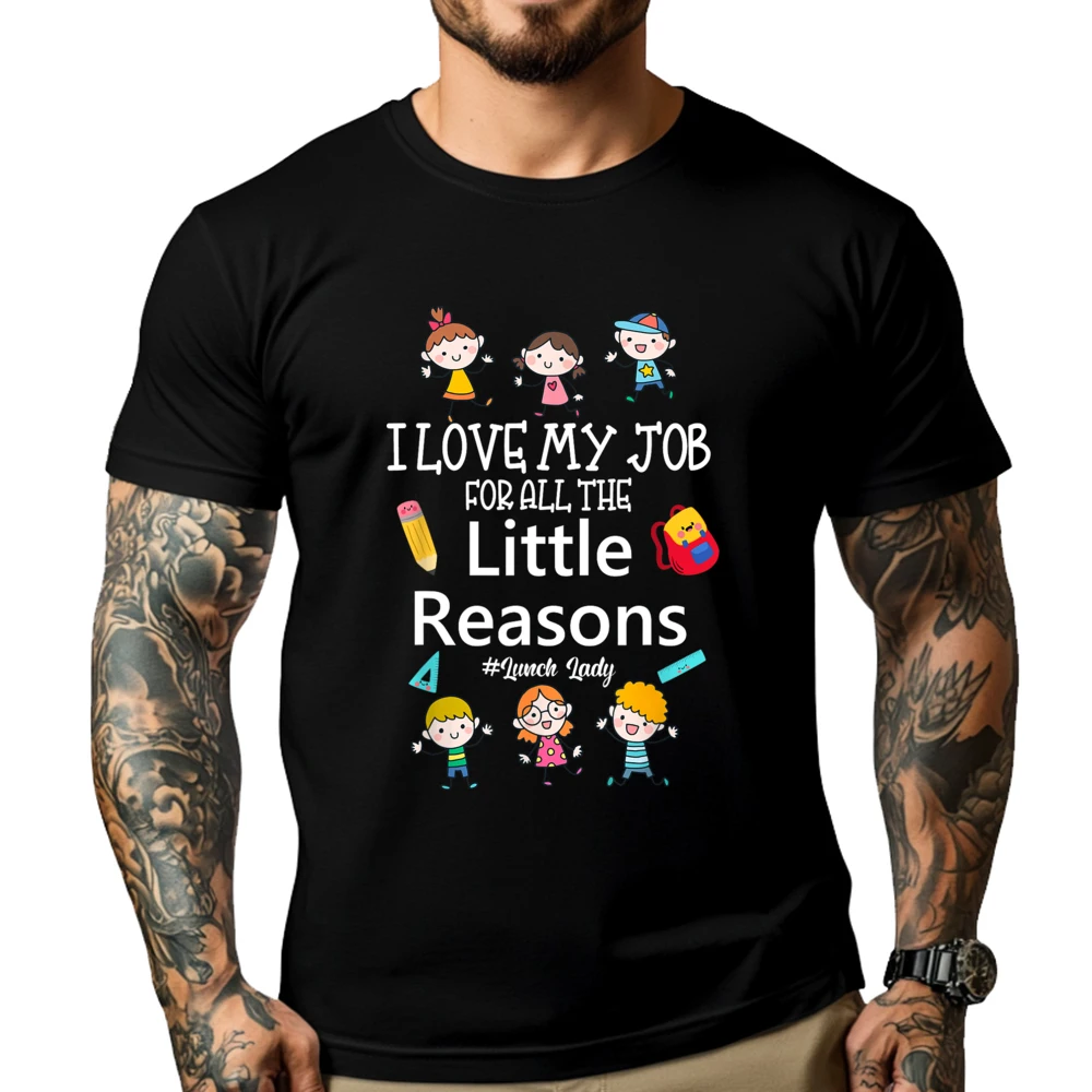 

I love my Job for all the little Reasons Lunch Lady Luxury T Shirt Gifts For Men Tops & Tees England Style