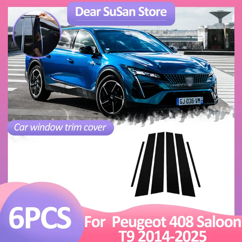 

6 шт. Накладка на окно автомобиля для Peugeot 408 Saloon T9 2014~2025 2020 2024 B C Наклейка на стойку колонки Наклейка на дверь Черная Аксессуары