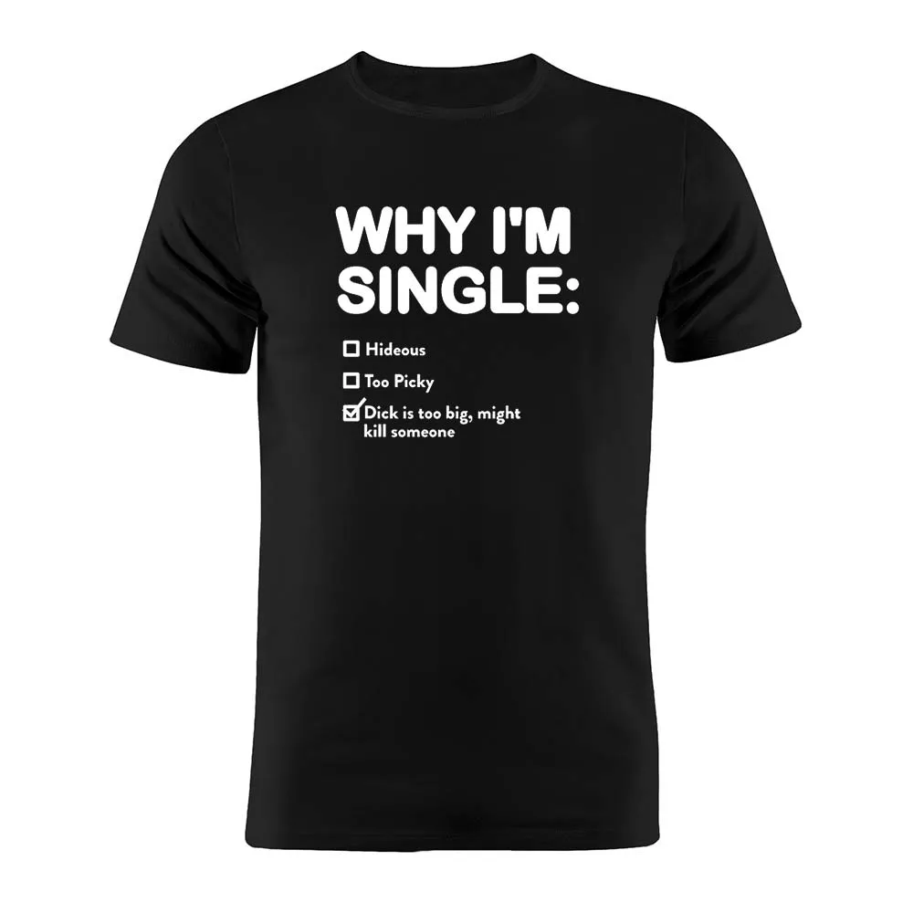 100% Cotton Unisex T Shirt Funny Why I'm Single Meme Artwork Tee