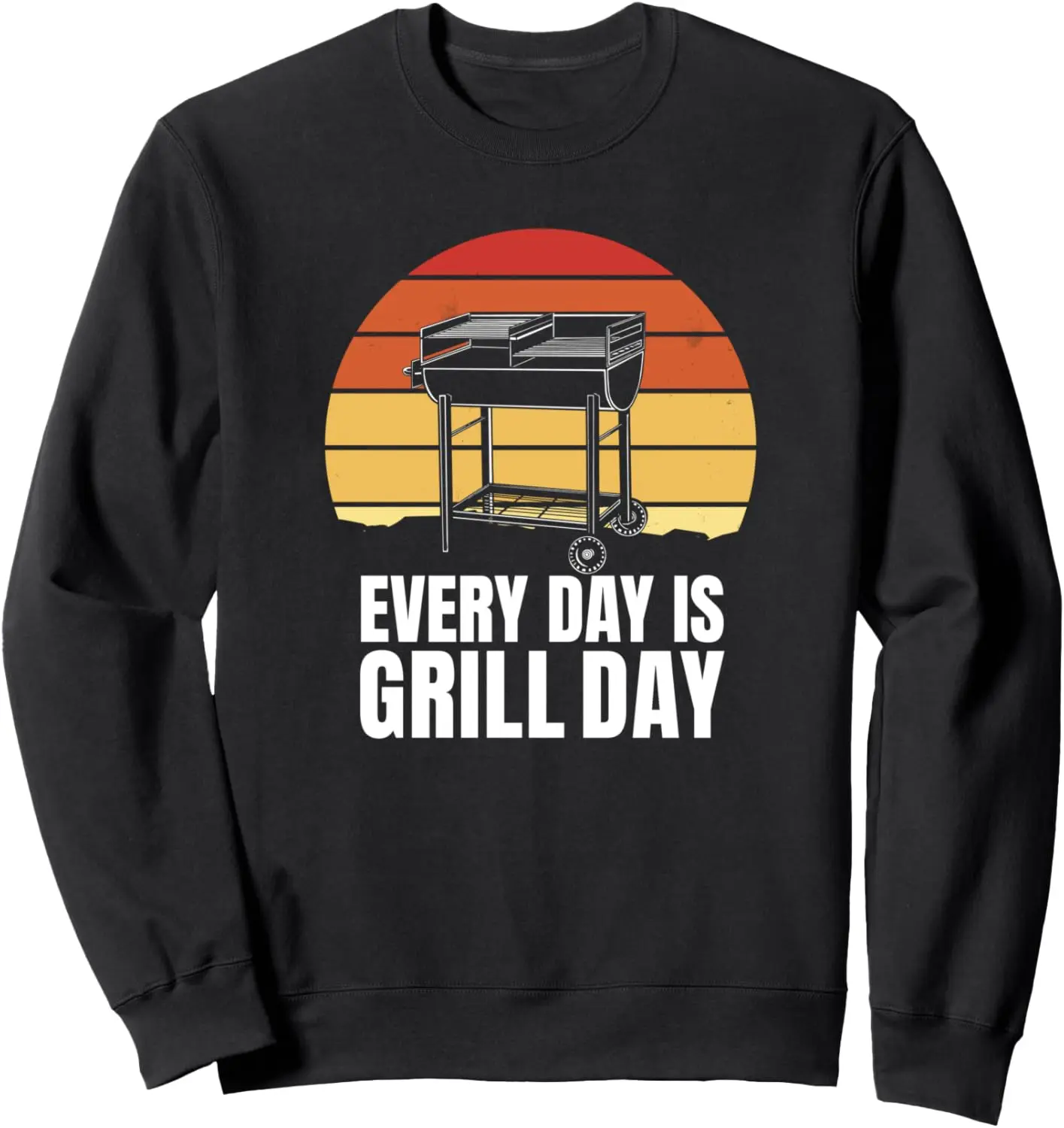 Sweat-shirt drôle de grillades, Every Day Is Grill Day