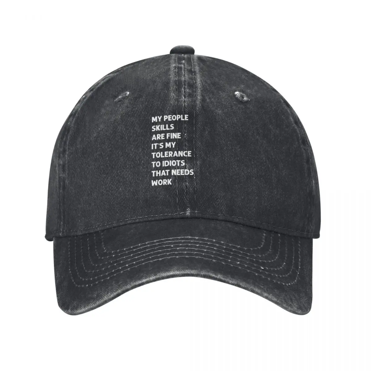 My People Skills Are Fine My Tolerance To Idiots Needs Work Funny T-shirt Baseball Cap Anime custom Hat Golf Women Men's