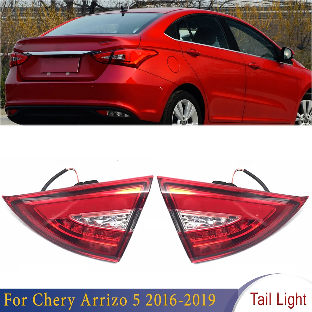 

For Car Rear Tail Light Inside Left Right Rear Brake Lamp Reversing Light Rear Headlight Assembly For Chery Arrizo 5 2016-2019