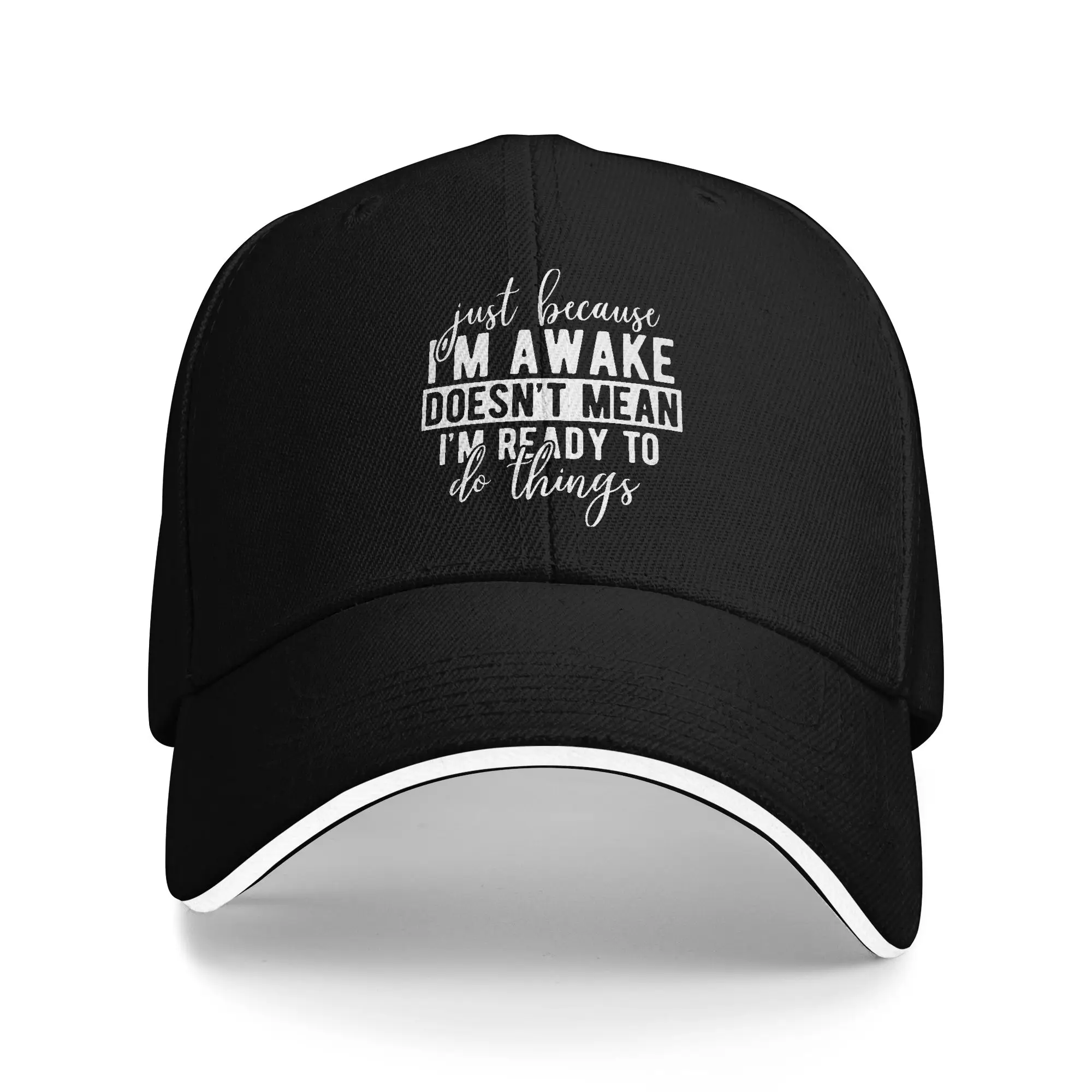 Summer New Baseball Cap Just Because I'm Awake Doesn't Mean I'm Ready To Do Wear For Unisex Golf Cap Fashion  Sun Cap Adjustable