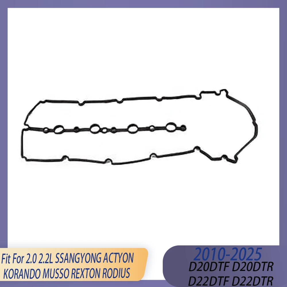 

Прокладка крышки клапана двигателя подходит для 2,0 2,2 л D20DTF D20DTR D22DTF D22DTR 10-25 для SSANGYONG ACTYON KORANDO MUSSO REXTON RODIUS