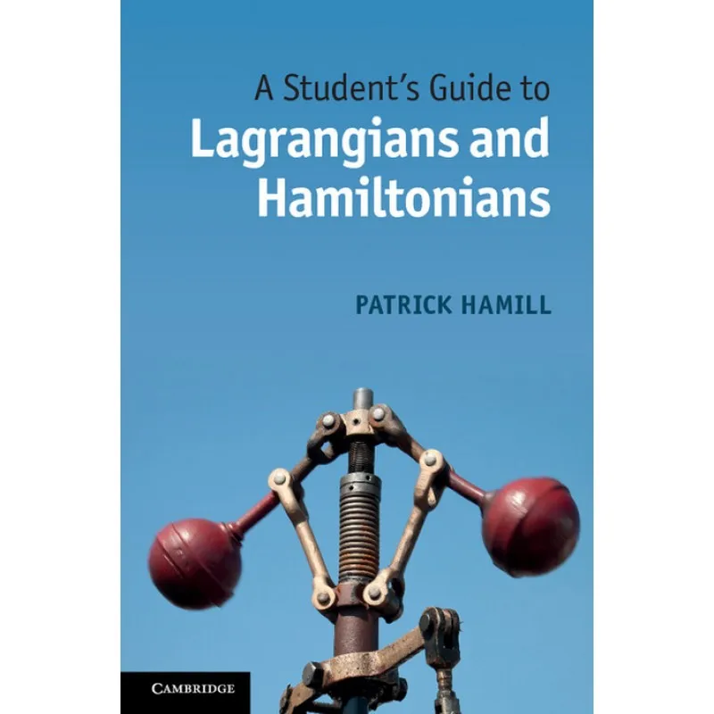 

-A Students Guide To Lagrangians And Hamiltonians (Patrick H