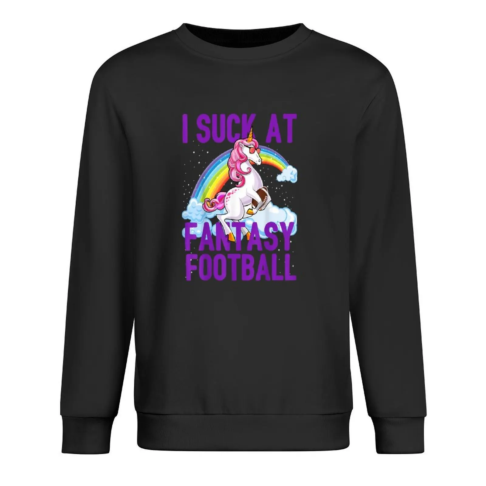 

I Suck at Fantasy Football Unicorn Rainbow Loser Men Gift For Him worst player Pullover blouse sweatshirt men