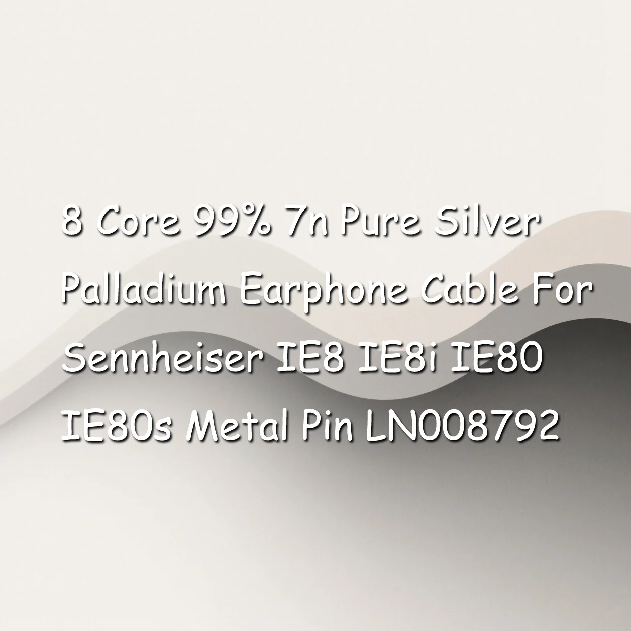 

8 Core 99% 7n Pure Silver Palladium Earphone Cable For Sennheiser IE8 IE8i IE80 IE80s Metal Pin LN008792