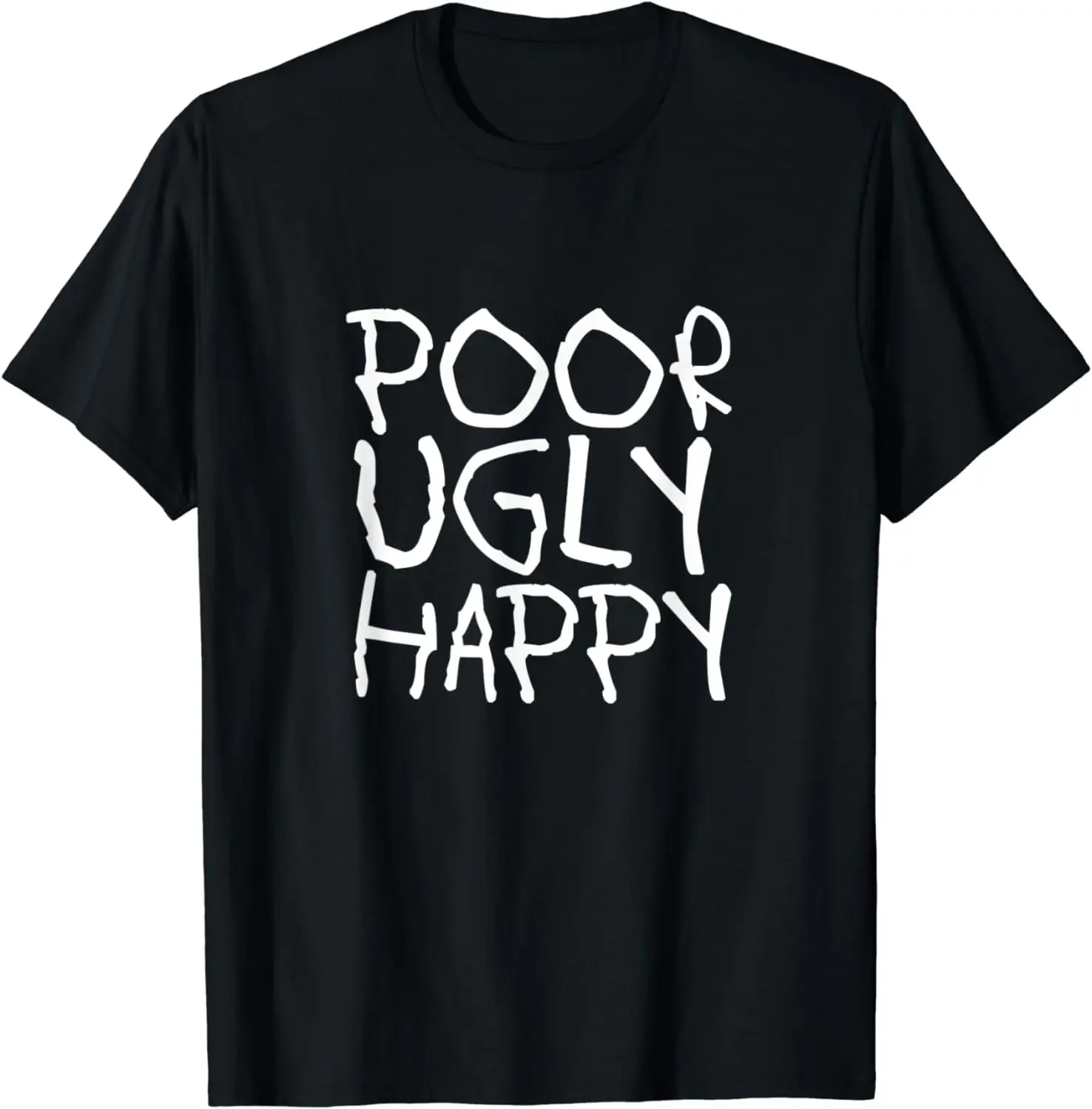 Poor, Ugly, Happy | Optimism Black Humor T-Shirt Life Should Be Happy, Poor or Ugly Tops  Graphic T Shirts  Camisetas