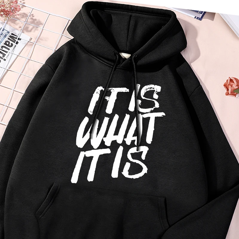 It Is What It Is White Letter Print Hoodie Male Fashion Oversize Hoody Autumn O-Neck Sweatshirt Casual Fleece Warm Pullover Men