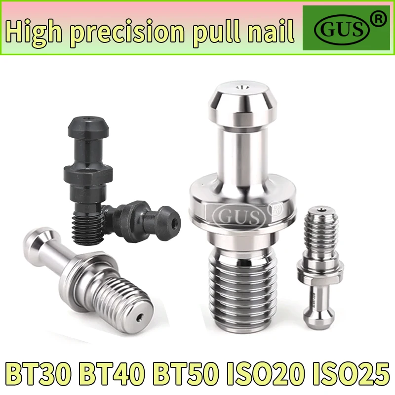 GUS 45° Pull Nail BT30 BT40 BT50 ISO20 ISO25 Pull Nail Head Pull Stud CNC Tool Handle High Precision Pull Nail Spindle Pull Stud