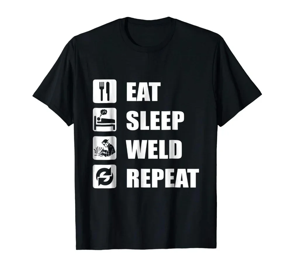 Funny Welding Eat Sleep Weld Repeat Welders T-Shirt 100% Cotton O-Neck Summer Short Sleeve Casual Mens T-shirt Size S-3XL