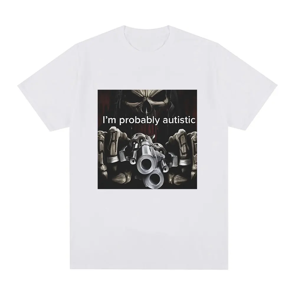 I\'m Probably Autistic Skeleton Meme T-Shirt Men Women Vintage Gothic Short Sleeve T Shirt 100% Cotton Casual Oversized T Shirts