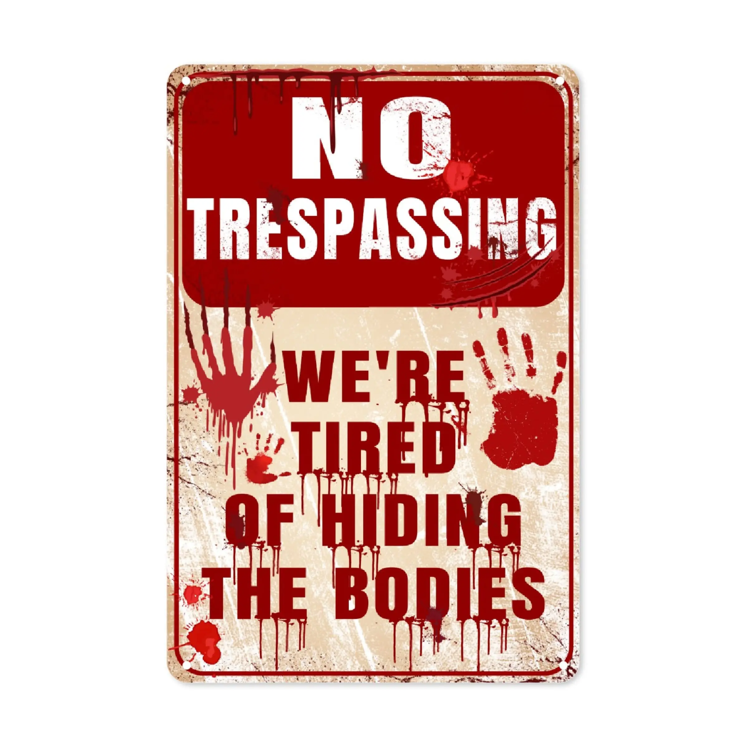 1PCS,No Trespassing Metal Sign Gifts Wall Decor Funny Were Tired of Hiding The Bodies Tin Signs Wall Art Posters Prints for Home