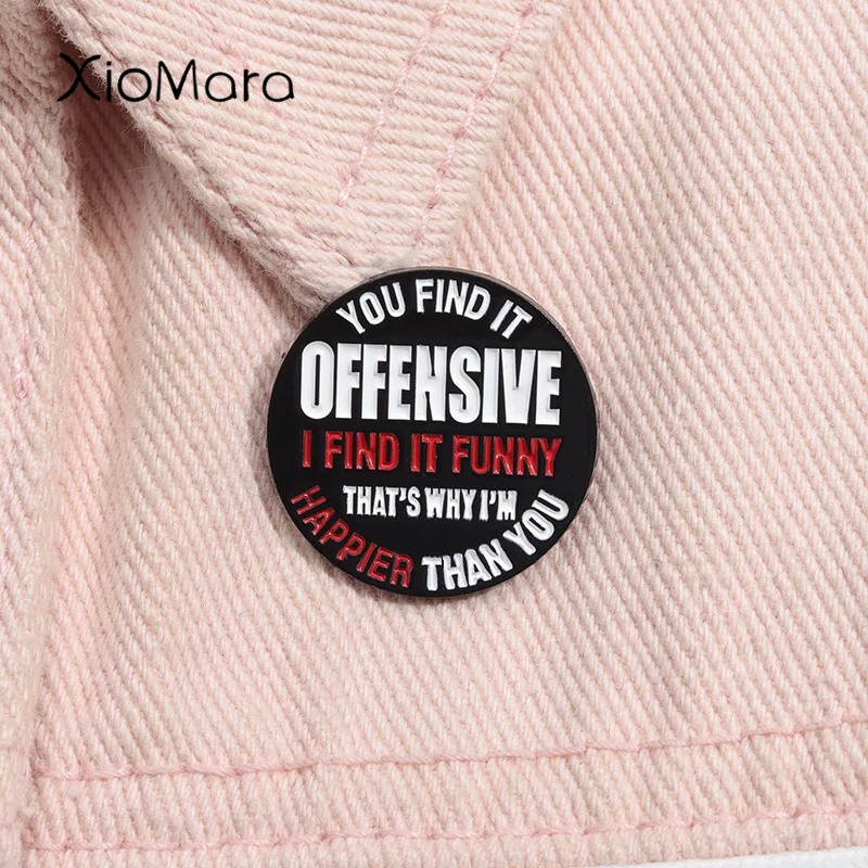 You Find it Offensive I Find it Funny Enamel Pin Humor Saying Brooch Lapel Backpack Badge Jewelry Gift Accessories