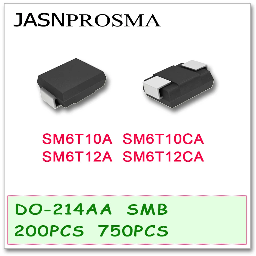 JASNPROSMA 200PCS 750PCS DO214AB SMB SM6T10 SM6T10A SM6T10CA SM6T12 SM6T12A SM6T12CA UNI BI SMD High quality TVS SM6T