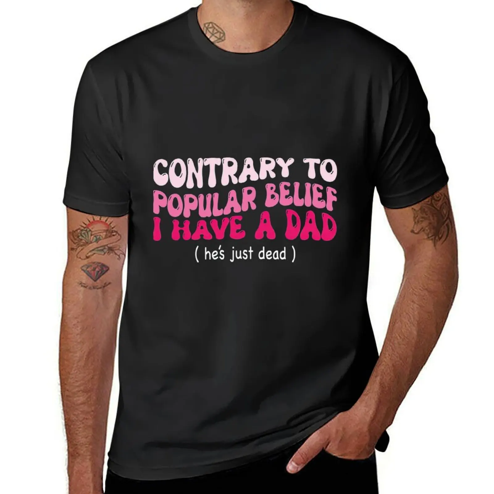 Contrary To Popular Belief I Have A Dad He’s Just Dead T-Shirt heavyweights sweat shirts, men