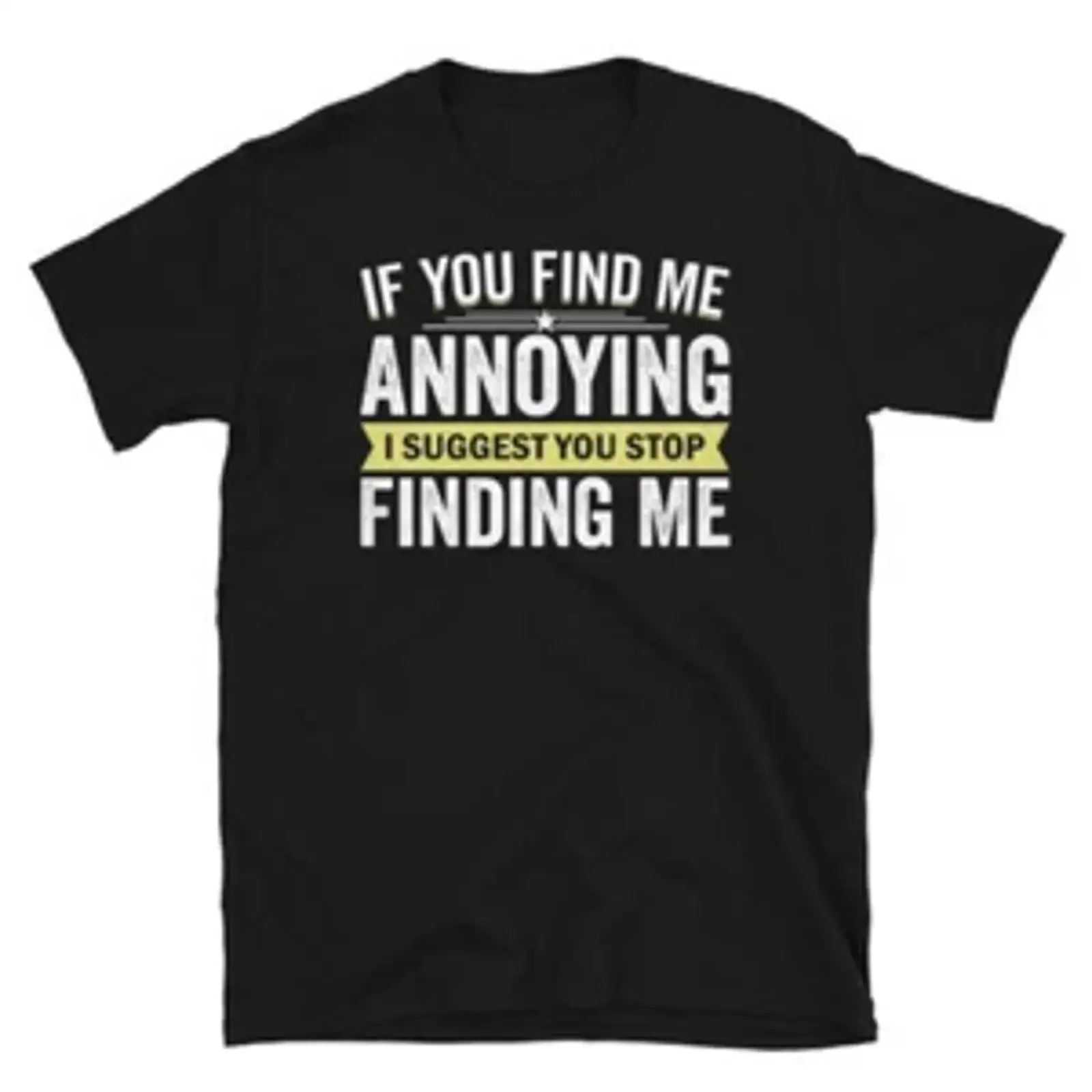 If You Find Me Annoying Stop Finding  T Shirt vintage Washed graphic Soft Slightly designer clothes Comfortable streetwear