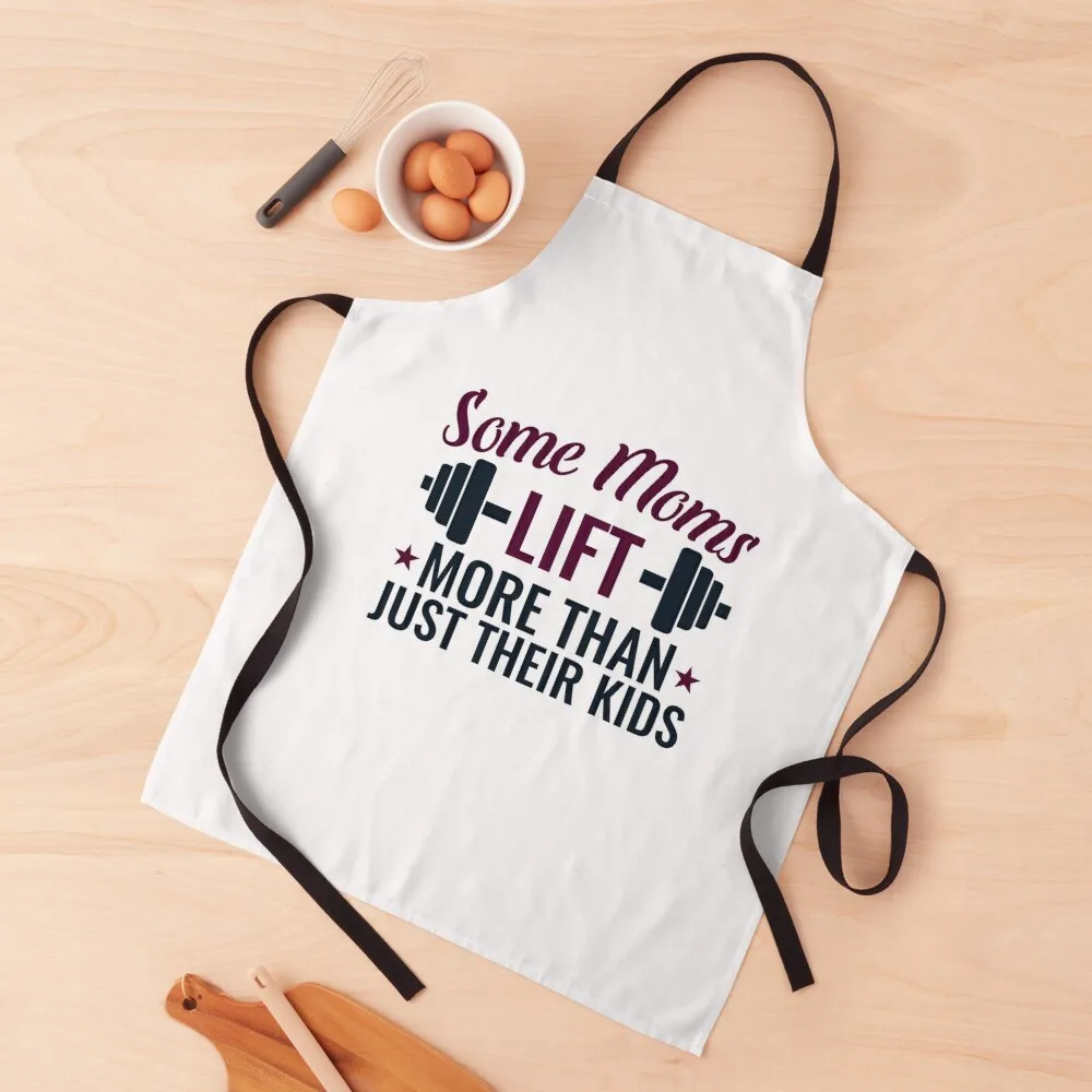 

Weightlifting Mom Some Moms Lift More Than Just Their Kids Apron japanese style For Kitchen Women restaurant accessories Apron