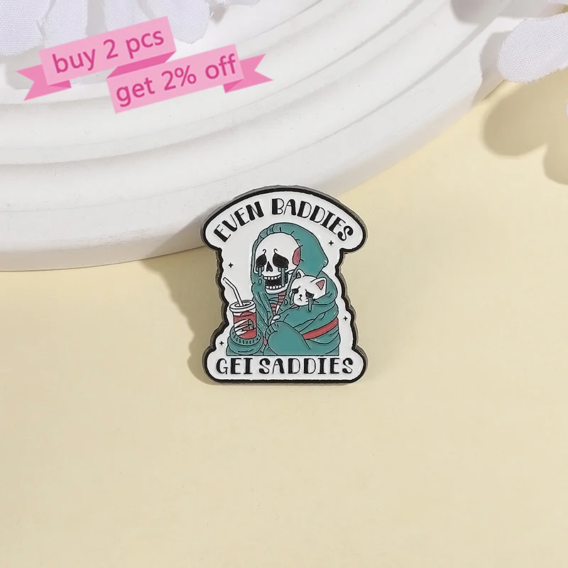 EVEN BADDIES GET SADDIES Enamel Pins Custom Skull Crying Cat Brooches Lapel Badges Clothes Punk Animal Jewelry Gift for Friends