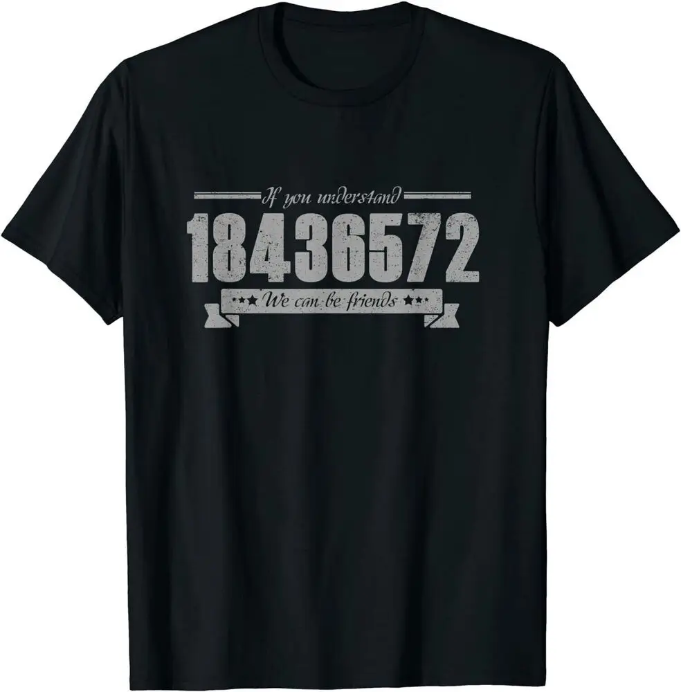 

If You Understand This 18436572 We Can Be Friends T-Shirt Tees High Quality 100%Cotton Short Sleeve