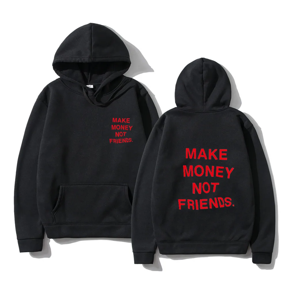 Make Money Not Friends Hoodies Streetwear Unisex Pullover  Autumn Winter Harajuku Fashion Letter Graphic Print Man/Woman Hoody