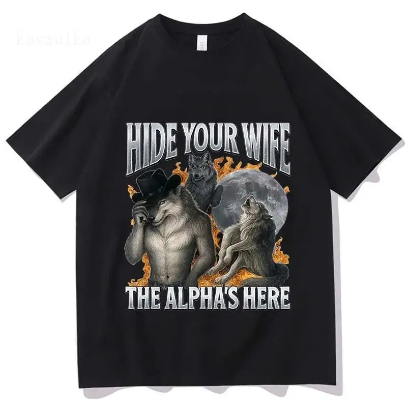 Fashion Hip Hop Casual Cotton Short Sleeve Hide Your Wife The Alpha Is Here Funny Werewolf Meme Graphic Print T-shirts Unisex