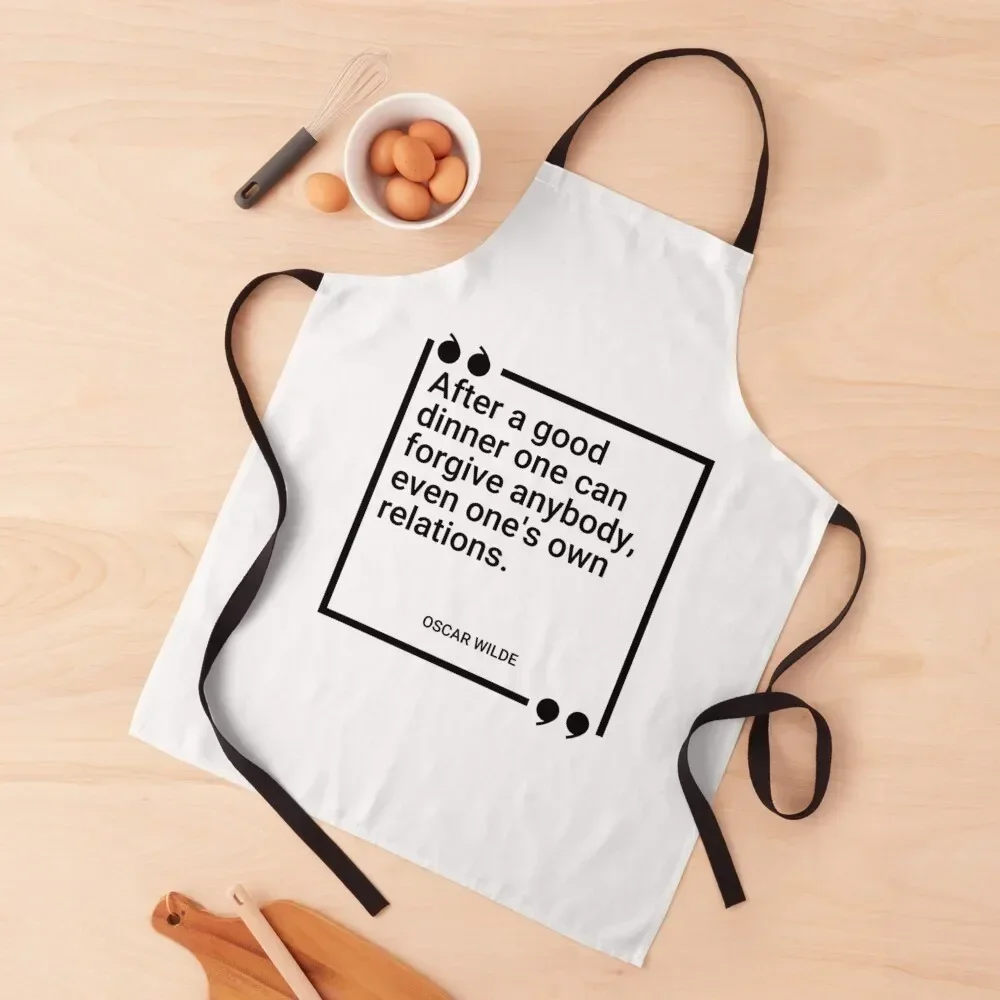 Oscar Wilde - After a good dinner one can forgive anybody, even one's own relations. Apron custom women's kitchen Apron