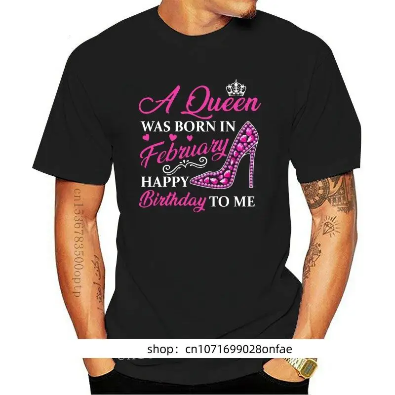 

New Men t shirt A queen was born in February birthday tshirts Women t-shirt