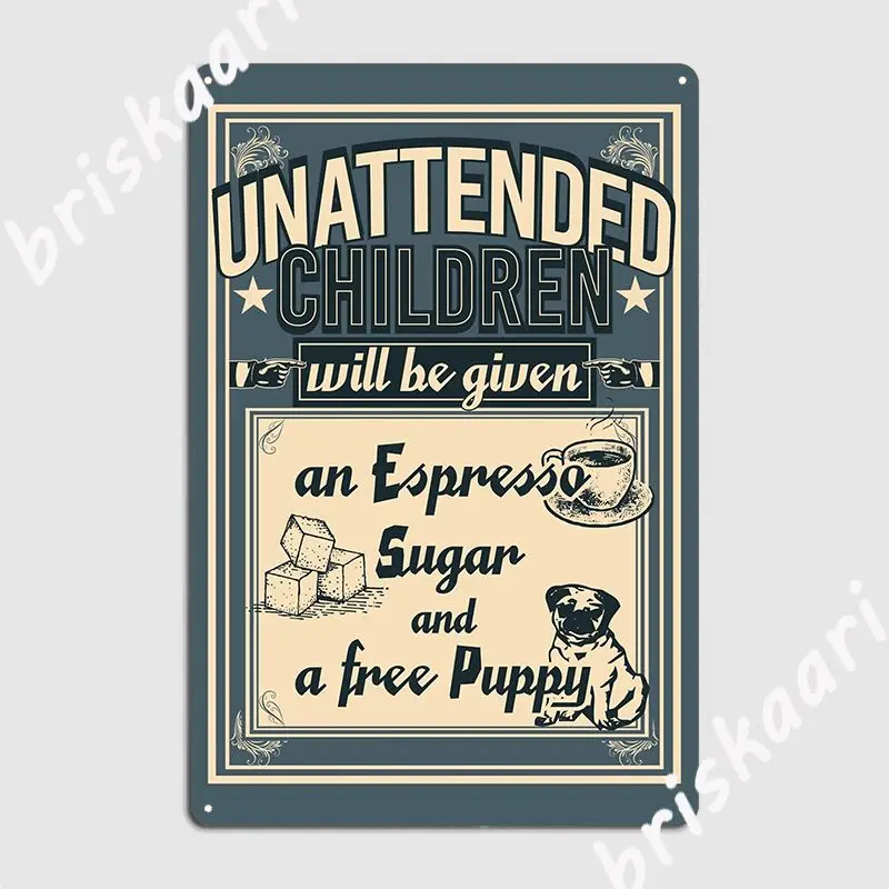 Unattended Children Will Be Given An Espresso Metal Plaque Poster Club Party Mural Mural Painting Personalized