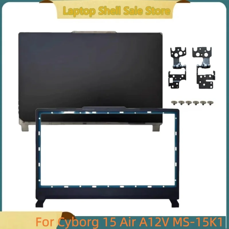 

New Laptop For Cyborg 15 Air A12V MS-15K1 Rear Lid Screen Back Cover Top Case/Front Bezel/hinge