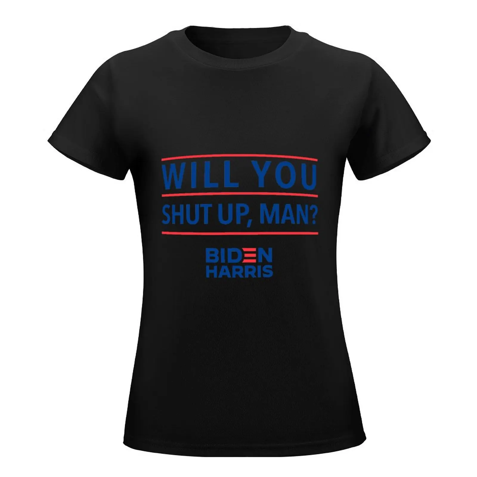 Will you shut up, man? Biden 2020 Tully Visuals T-Shirt cute clothes female t shirts for Women