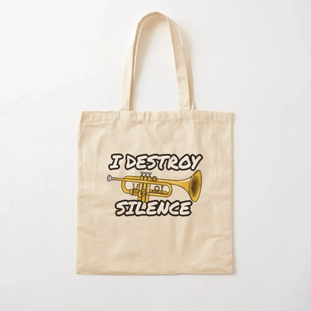 

I Destroy Silence Trumpet Player Trumpeter Brass Musician Tote Bag tote bag men's shopper bags for women Tote Bag