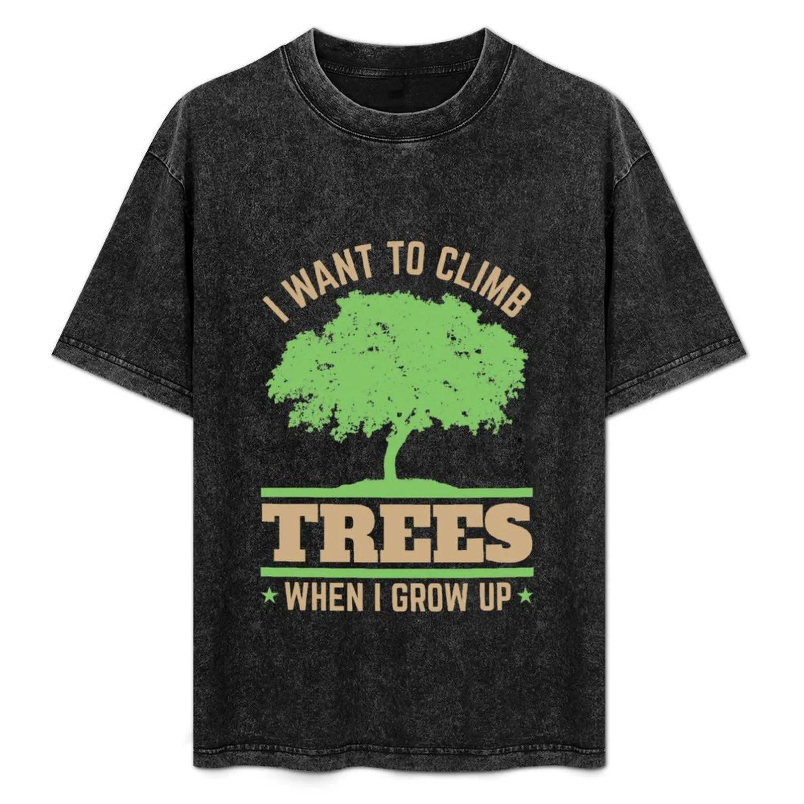 Arborist Arboriculture I Want To Climb Trees When I Grow Up T-Shirt Classic Print Short Sleeve Shirt