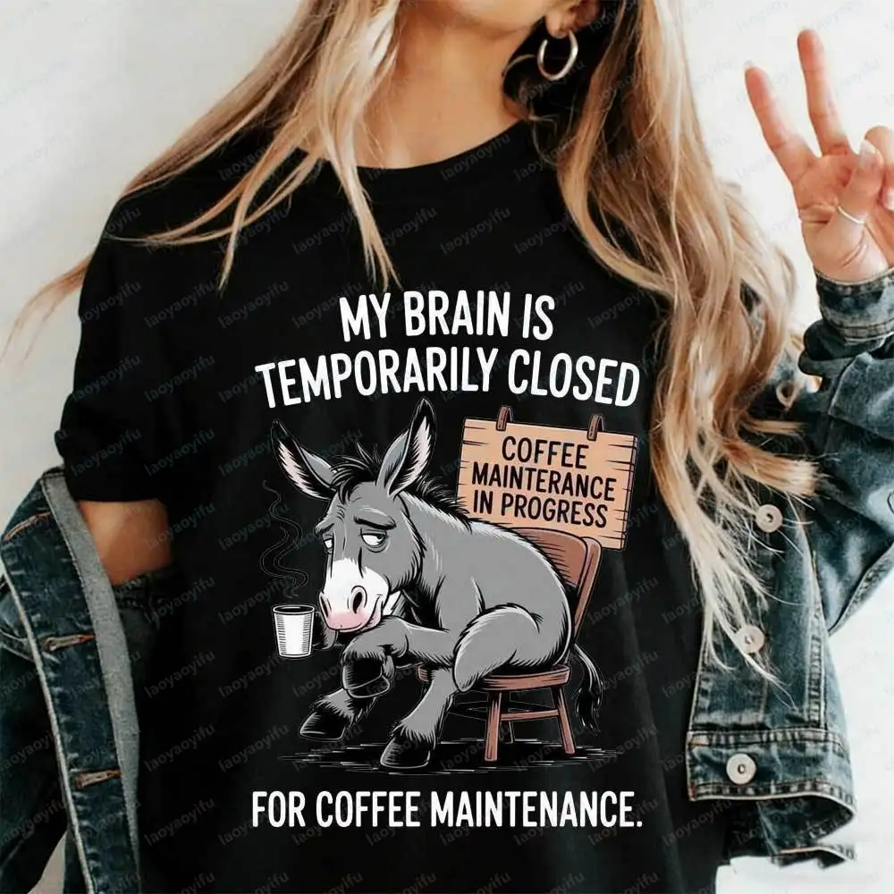My Brain Is Closed for Coffee Maintenance Donkey Tops Funny Sleepy Donkey Casual Coffee Lover T-Shirt Sarcastic Morning Mood Tee