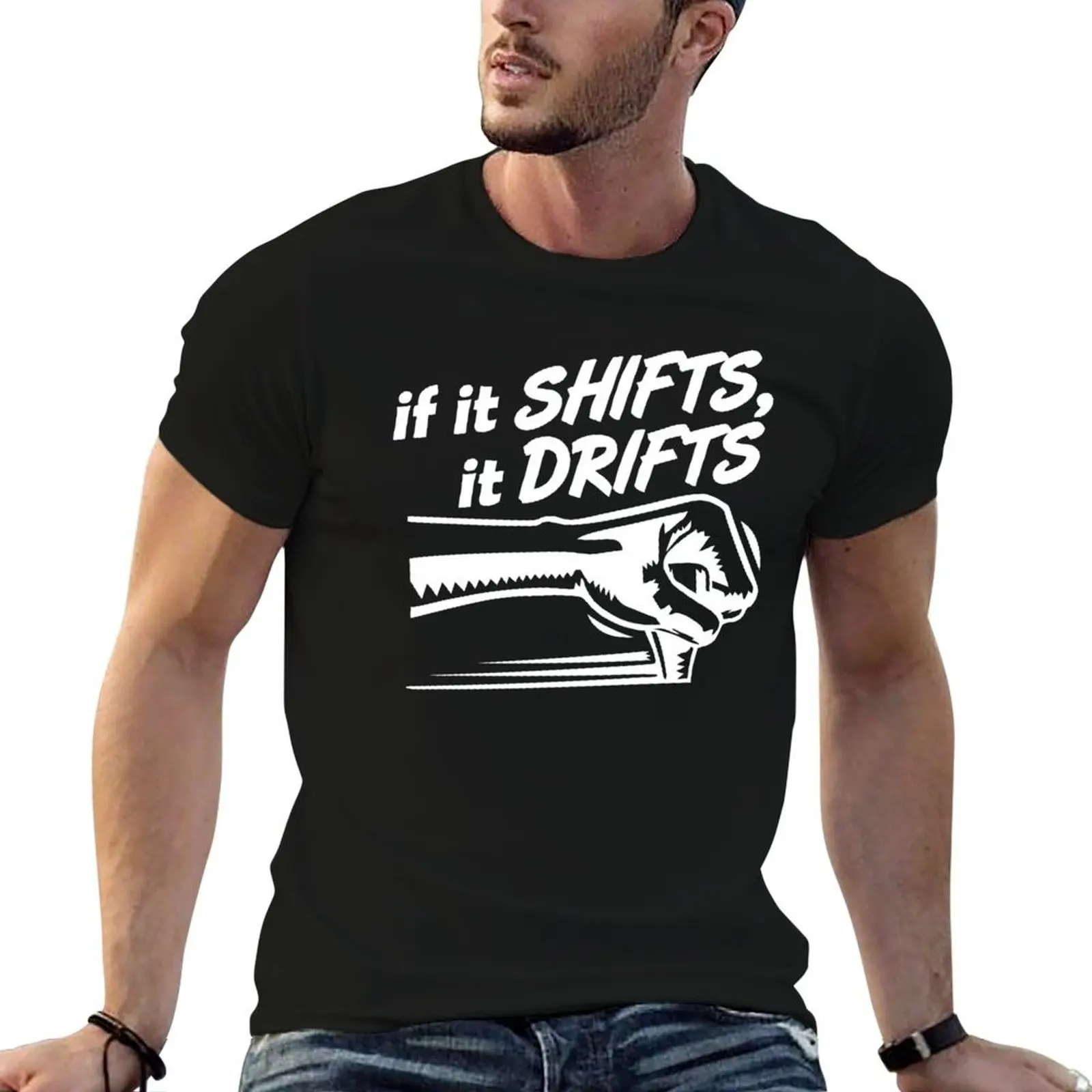 

if it SHIFTS, it DRIFTS (1) T-Shirt t shirt man plain man t shirt cotton black cotton t-shirt plain for man package T-shirt