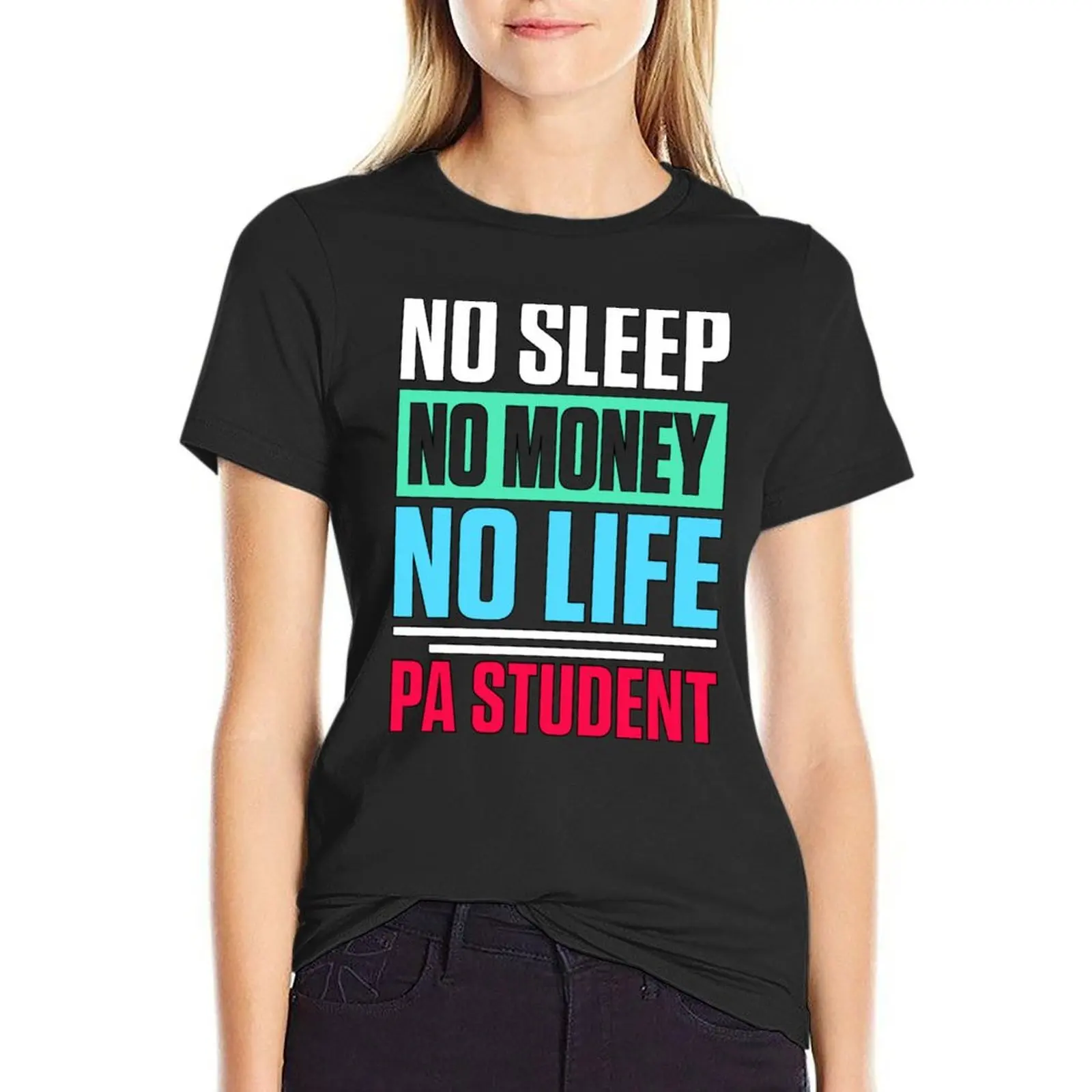 

No Sleep No Money No Life PA Student T-Shirt animal print shirt for girls hippie clothes t-shirt dress for Women plus size