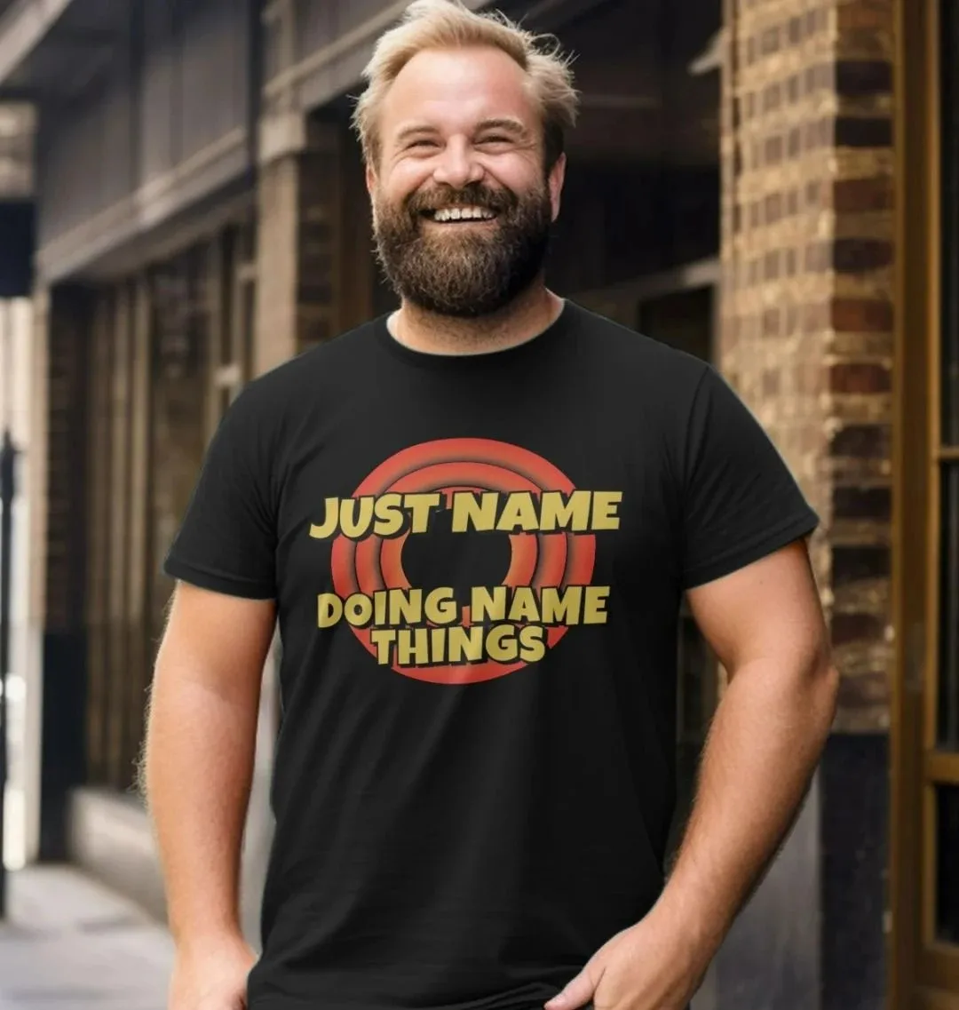 

ПЕРСОНАЛИЗИРОВАННАЯ ФУТБОЛКА JUST CUSTOM NAME DOING NAME THINGS Группа крутых сумасшедших футболок с графическим слоганом для мужчин