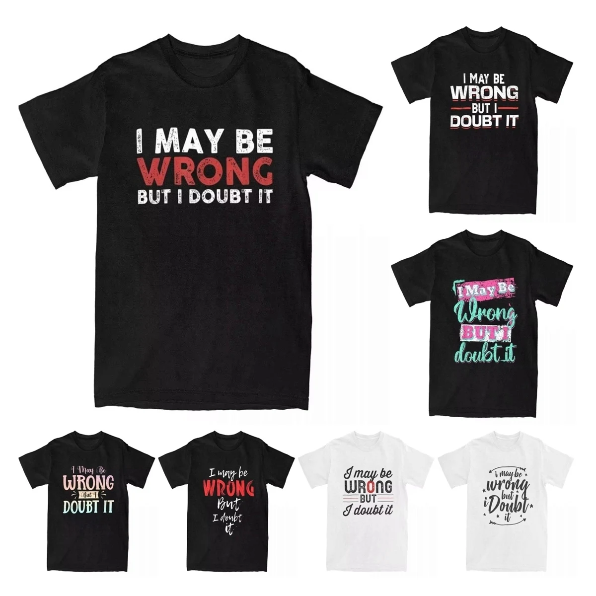 

Men's Funny Sarcastic I May Be Wrong But I Doubt It T Shirt 100% Cotton Tops Novelty Humor Joke Tee Shirt 4XL 5XL 6XL T-Shirts