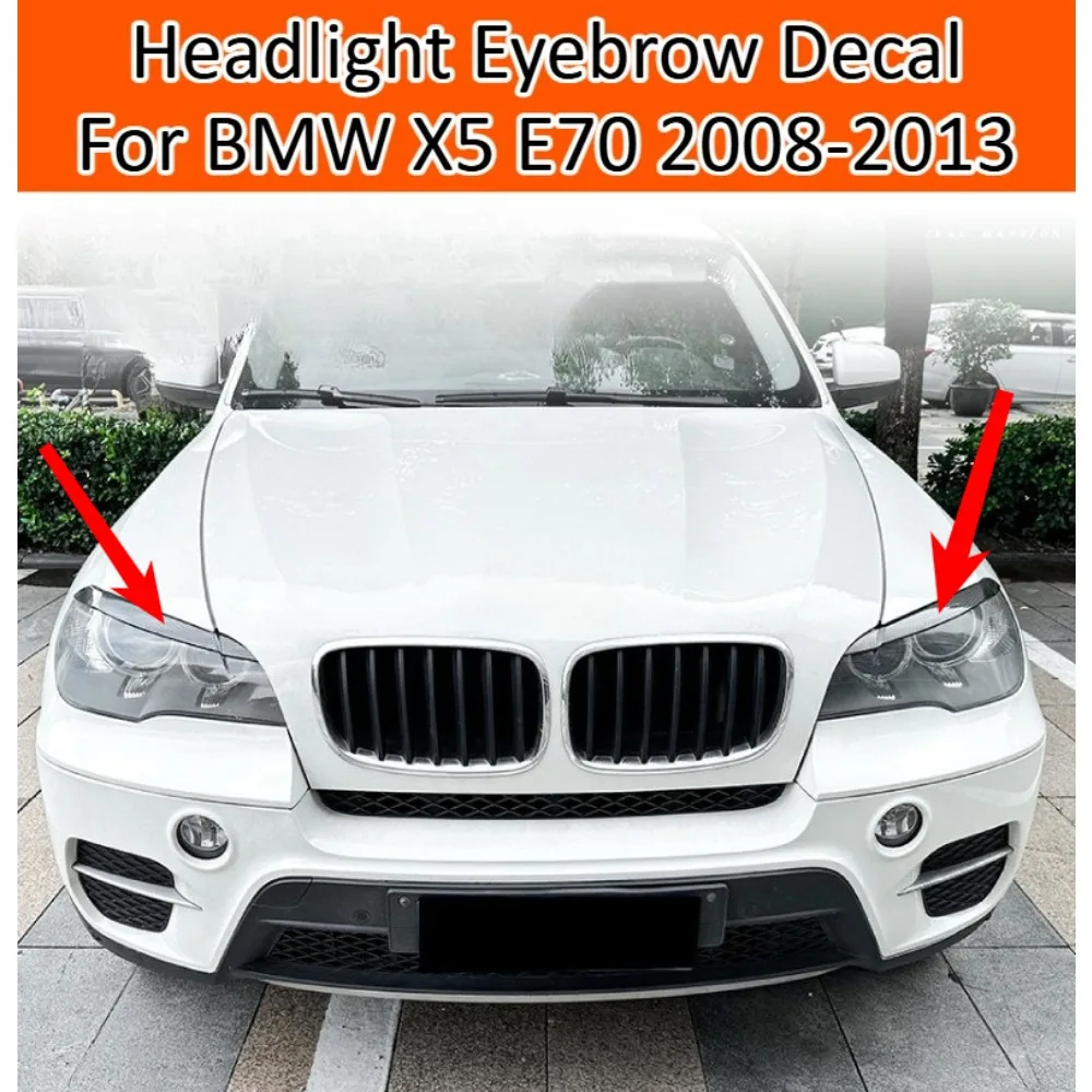 

Headlight Eyebrow Decal For BMW X5 E70 2008-2013 Front Lamp Sticker Exterior Trim Car Styling Accessories Kit Auto Parts Upgrade