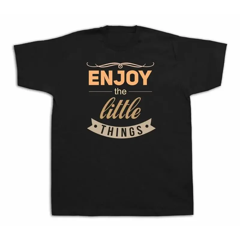 New Mens cotton Tshirt print Enjoy the little things funny good life design