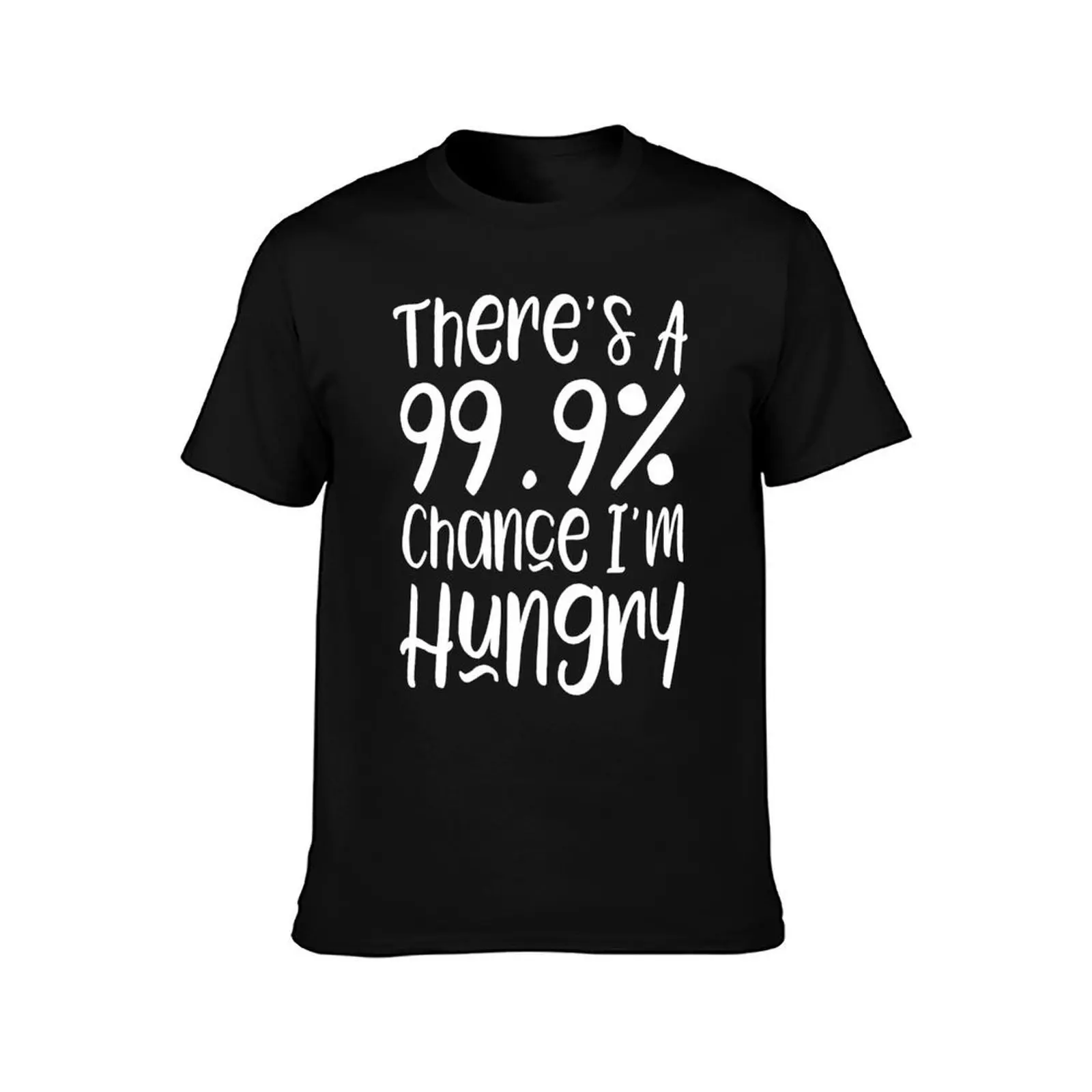 There's a 99.9% chance I'm hungry T-Shirt, Summer Casual Cotton Tee, Oversized Streetwear Tops, Vintage Graphic Print