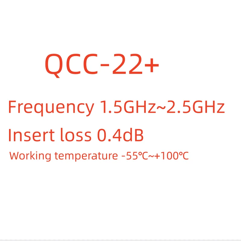 QCC-22+ Power/work combination number one-point two-digit frequency 1.5GHz~2.5GHz Insert loss 0.4dB  -55℃~+1
