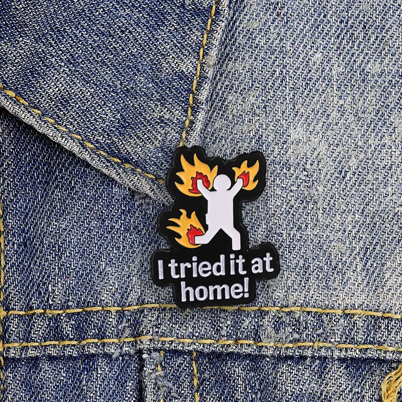 I Tried It At Home Enamel Badge Fire Person Silhouette Funny Quote Alloy Pin Brooch Jewelry Accessories Gifts For Friend